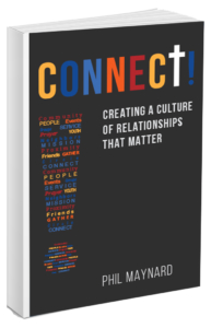 CONNECT! Creating a Culture of Relationships That Matter, by Phil Maynard